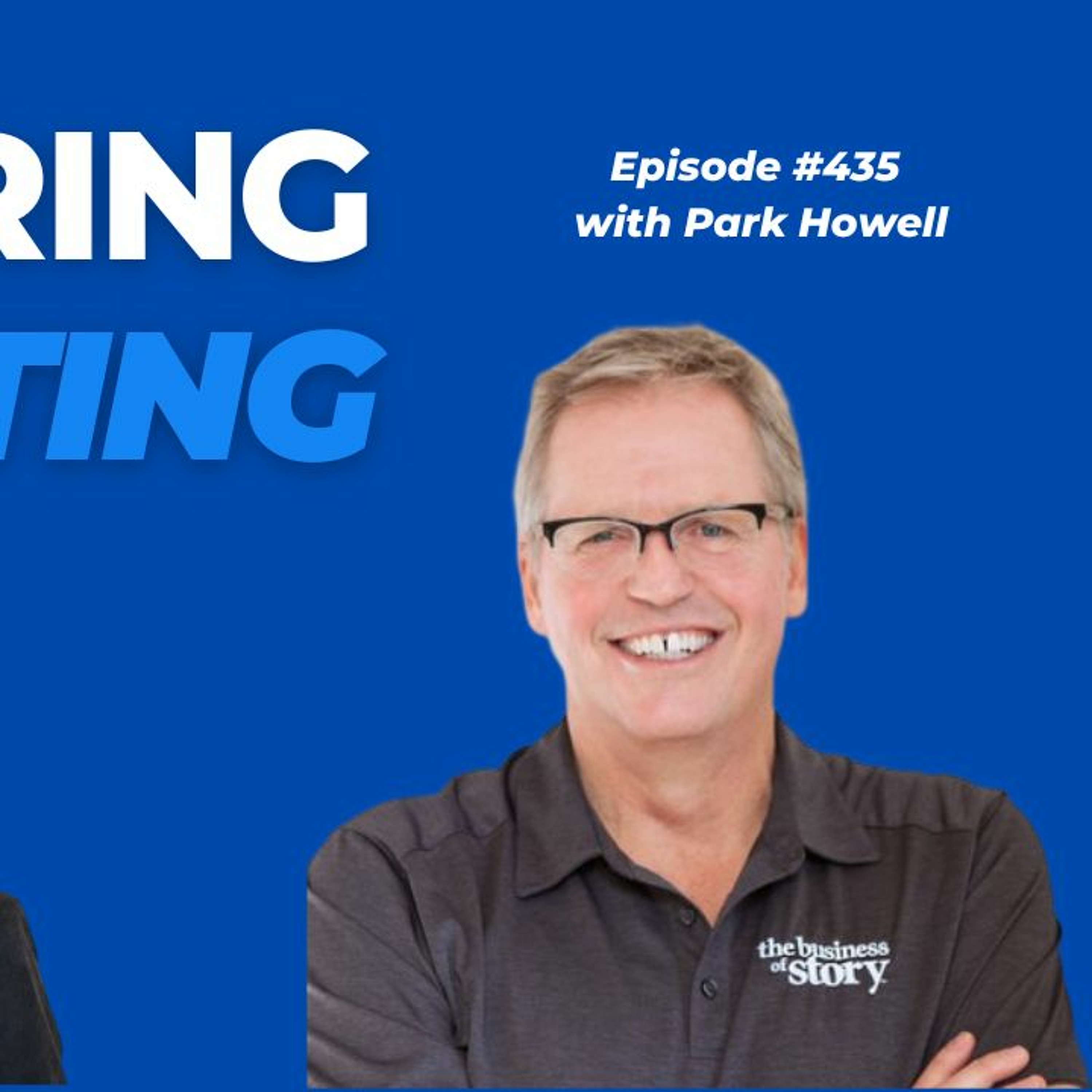 Ep. 435 with Park Howell (How Using Story Can Help You Grow Your Business) episode artwork