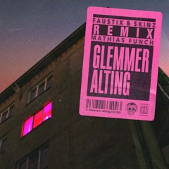 Faustix & Skinz - Glemmer Alting (Mathias Funch Remix) REUPLOAD