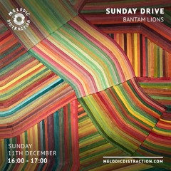 'Sunday Drive' mix for Melodic Distraction Radio, December 2022.
