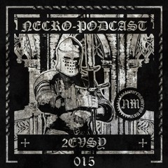 NECRO-PODCAST 015 - 2EVSY