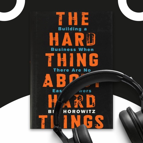 The Hard Thing About Hard Things By Ben Horowitz