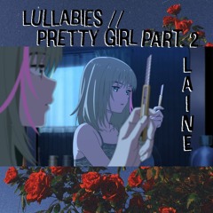 LULLABIES//PRETTY GIRL Pt. 2 (prod.splashgvng)
