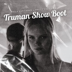 Paula Hartmann x Paul Thaesler - Truman Show Boot (Edit)