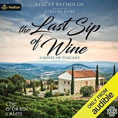 GET EPUB KINDLE PDF EBOOK The Last Sip of Wine: A Novel of Tuscany (The O'Brien Tales