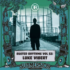Rusted Rhythms Vol. 52 - Luke Vibert [Submersion Edition]