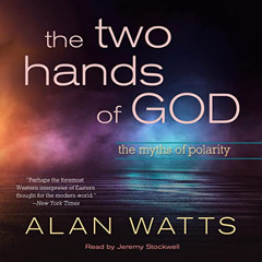 GET PDF 💗 The Two Hands of God by  Alan Watts,Jeremy Stockwell,Macmillan Audio [PDF