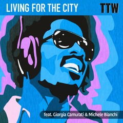 Living for the City (feat. Giorgia Camurati & Michele Bianchi)