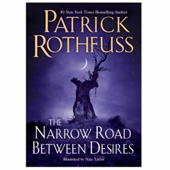 Read [pdf] Book The Narrow Road Between Desires (The Kingkiller Chronicle)