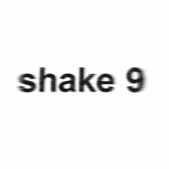 shake 9