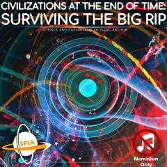 Civilizations at the End of Time: The Big Rip (Narration Only)