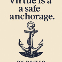 Divtec - Virtue Is A Safe Anchorage (Second Draft)