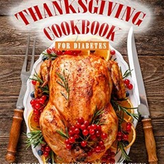 [VIEW] KINDLE 🖌️ Thanksgiving Cookbook for Diabetes: Delicious Food for The Thanksgi