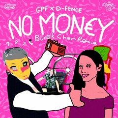 GPF & D-FENCE - NO MONEY (BURAK CHAN REMIX)