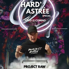 Hard'Astrée spécial ( hard is coming ) Project Raw