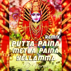 PUTTA PIANA METAL PAINA YELLAMMA SONG REMIX DJ VARUN