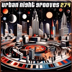 Urban Night Grooves 274 *Strictly Deep Underground House & Garage Business*