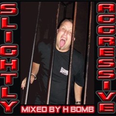 H-Bomb - Slightly Aggressive