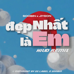 SOOBIN X JIYEON | Đẹp Nhất Là Em 우리사이 HiuD Remix