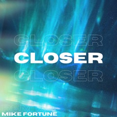 Closer (Mike Fortune Remix)