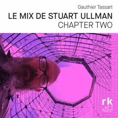 RK | Le Mix de Stuart Ullman (II) - by Gauthier Tassart