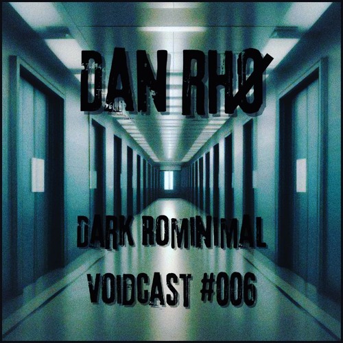 Dark Rominimal Voidcast #006