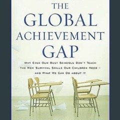 $$EBOOK 🌟 The Global Achievement Gap: Why Our Kids Don't Have the Skills They Need for College, Ca