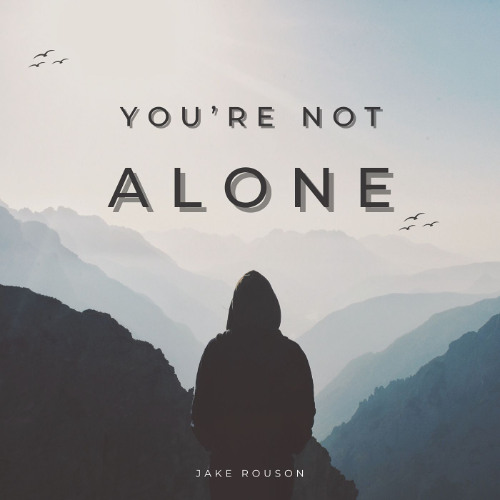 You're Not Alone