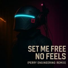 Set Me Free - No Feels (Perry Engineering Remix)