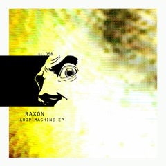 ELL058 Raxon - Loop Machine