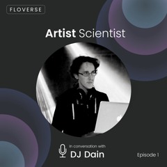 Artist Scientist S1 E1 DJ Dain: Finding your creative voice, the flow state and the future of music