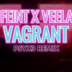 Feint X Veela  - Vagrant (Psyx3 Remix) [Frenchcore]