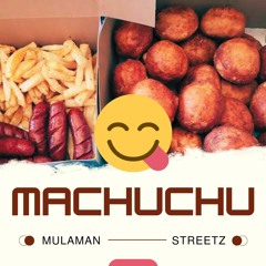 Machuchu (Mulaman ft Streetz)