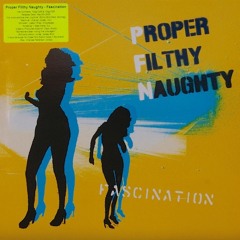 Proper Filthy Naughty - Fascination (Jona Tedesco Rework)
