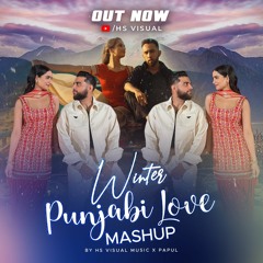 Winter Punjabi Love Mashup 2023 | HS Visual Music x Papul (Softly Feeling of love) Ft. Karan Aujla