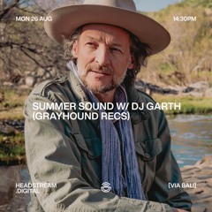 SUMMER SOUND w/ DJ GARTH (GRAYHOUND RECS) - Monday 26th August 2024