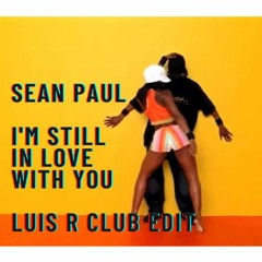 I'm Still In Love With You - Luis R Club Edit