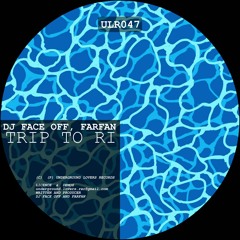 [ULR047] DJ Face Off, Farfan - Trip To Ri [Underground Lovers Records]