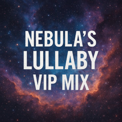 Nebula's Lullaby - VIP