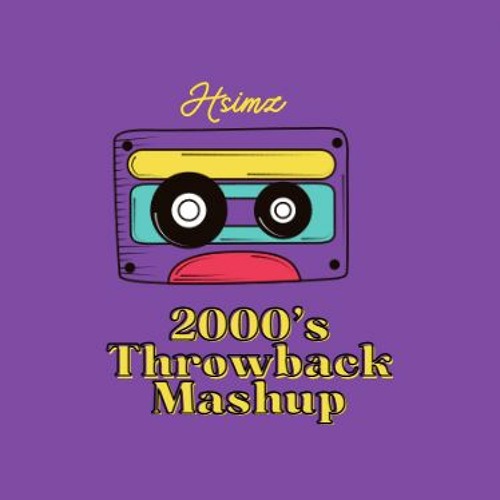 2000's Throwback Mashup - Hsimz