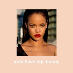 Rihanna x Nervoso - Kuia Have My Money (Dasistsara Edit)