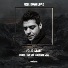 Folic State - Water Isnt Wet (Original Mix) [Free Download]