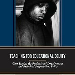 ^ Teaching for Educational Equity: Case Studies for Professional Development and Principal Prep