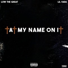 Tat My Name On It Ft. Lil Vada (Prod. By Low The Great)