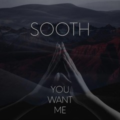 Sooth - You Want Me