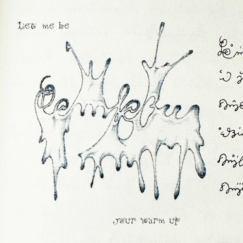 (let me be your warm up)