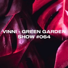 VINNI - GREEN GARDEN SHOW #064