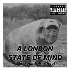 A LONDON STATE OF MIND (The Retards Hip-Hop)