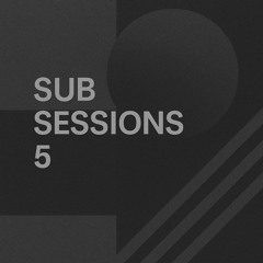 Sub Sessions - Volume 5