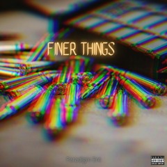 Finer Things (feat Ellz)