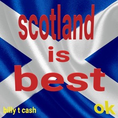 SCOTLAND IS BEST OK